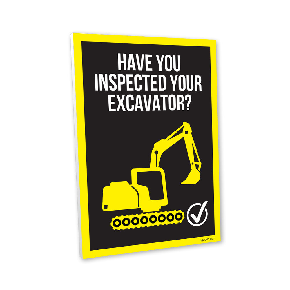 Have You Remembered to Inspect Your Excavator? Foamex Sign - | SG World