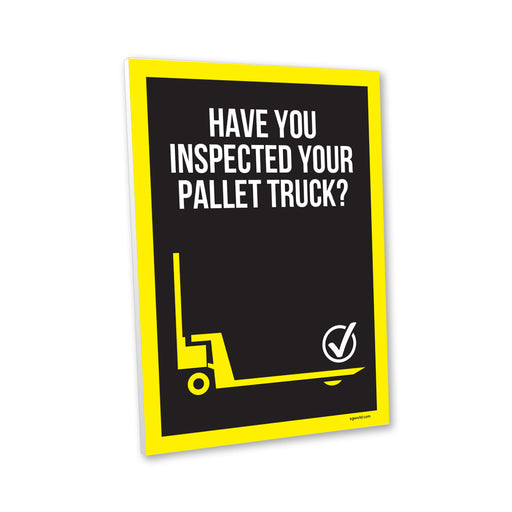 Have You Remembered to Inspect Your Pallet Truck? Composite Aluminium Sign - | SG World