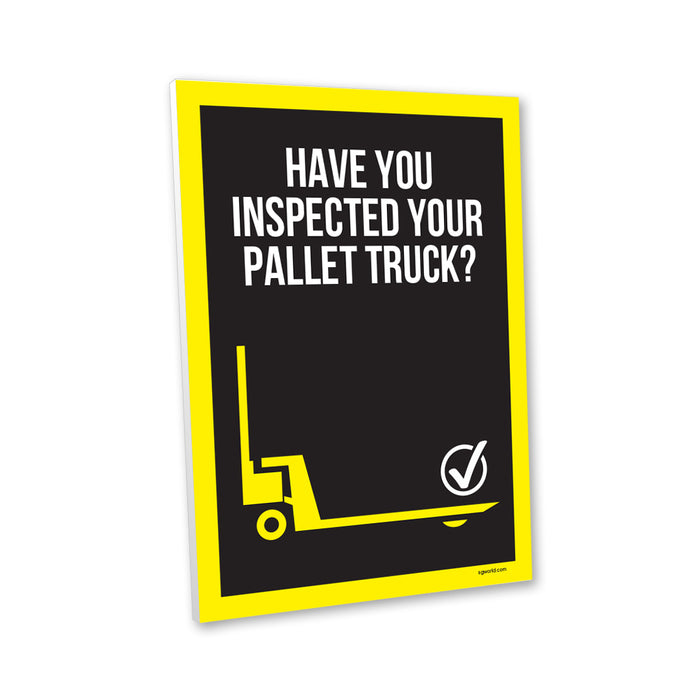 Have You Remembered to Inspect Your Pallet Truck? Foamex Sign - | SG World
