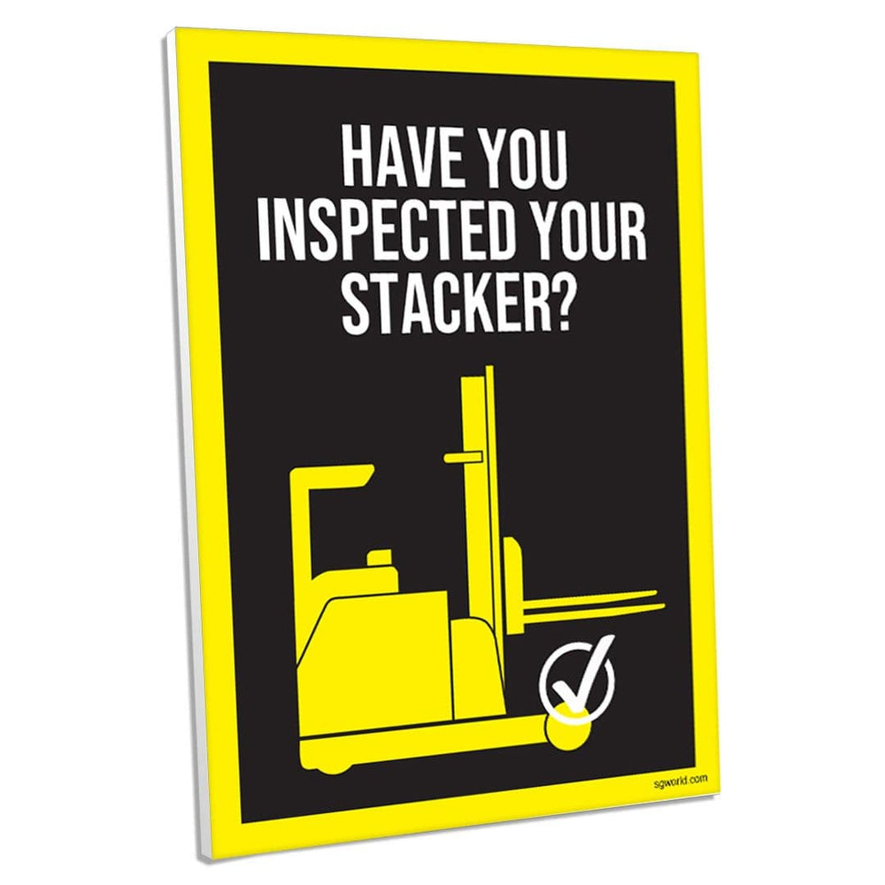Have You Remembered to Inspect Your Stacker? Foamex Sign - | SG World